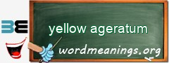 WordMeaning blackboard for yellow ageratum